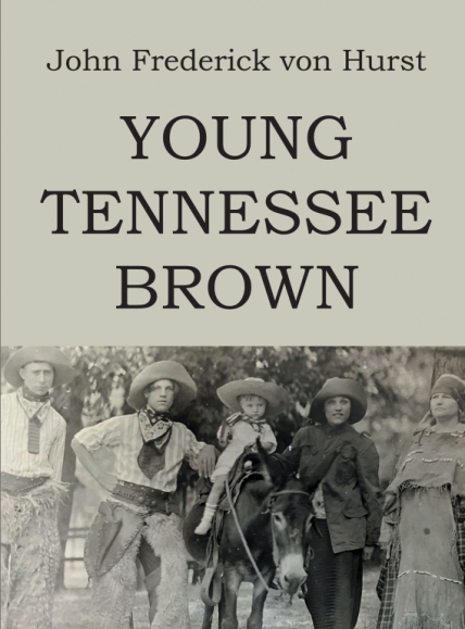 John Frederick von Hurst’s New Book Young Tennessee Brown