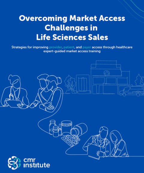 CMR Institute Launches a Powerful eBook to Help Life Sciences Sales Teams Overcome Market Access Challenges