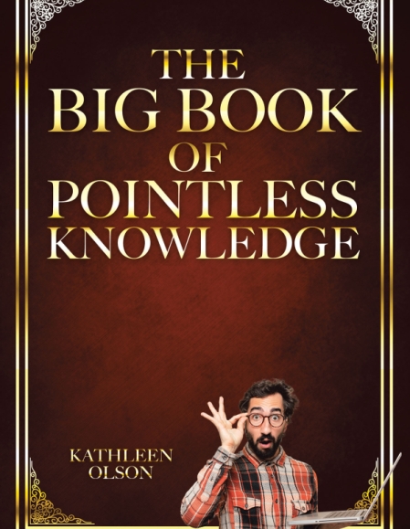 Kathleen Olson’s Newly Released The Big Book of Pointless Knowledge