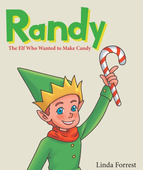 Author Linda Forrest’s New Book Randy The Elf Who Wanted to Make Candy