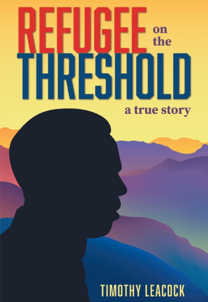 Author Timothy Leacock’s New Book, Refugee on the Threshold: A True Story