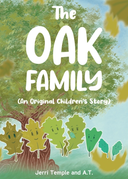 Authors Jerri Temple and A.T.’s New Book, The Oak Family: (An Original Children's Story)