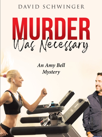 David Schwinger’s New Book,Murder Was Necessary An Amy Bell Mystery