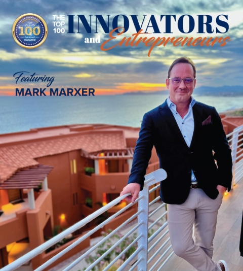 Mark Marxer to be Featured on the Cover of the Top 100 Innovators & Entrepreneurs Magazine