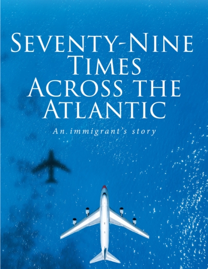 Suren Rao Ph.D’s New Book Seventy-Nine Times Across the Atlantic: An Immigrant's Story