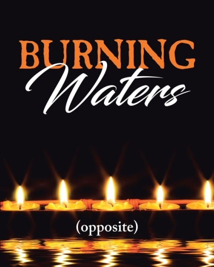 (opposite)’s Newly Released Burning Waters is a Complex and Articulate Selection of Thoughtful Poetry