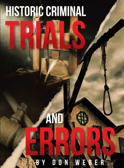 Author Don Weber’s New Book Historic Criminal Trials and Errors